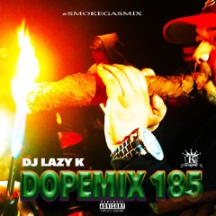 DOPEMIX 185 BY DJ LAZY K