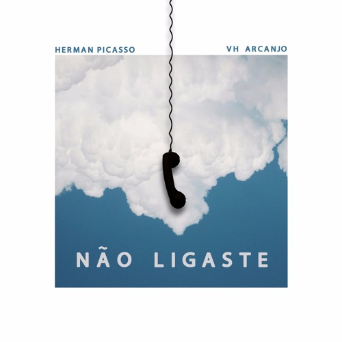 Não ligaste(Herman Picasso & VH Arcanjo)