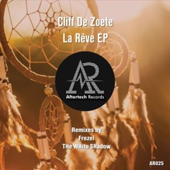PREMIERE: Cliff De Zoete - La Rêve (THe WHite SHadow (FR) Remix) [Aftertech Records]