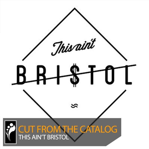 Cut From the Catalog: This Ain’t Bristol (Mixed by Maximono)