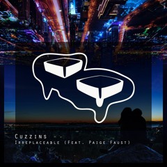 CUZZINS - Irreplacable (Feat. Paige Faust)