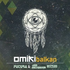 Omiki - Balkan (Jon Mesquita, Futura Bootleg)