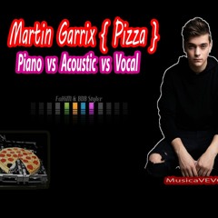 Stream Martin Garrix - Pizza | Piano Vs Acoustic Vs Vocal | By Fahim ft Dj  Ssss by Dj Ssss | Listen online for free on SoundCloud