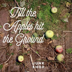 Till the Apples Hit the Ground