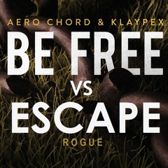 Rogue vs Aero Chord & Klaypex - Escape & Be Free (Beatplant Mashup)