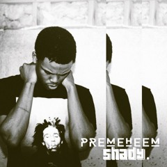 PremeHeem - Shady.