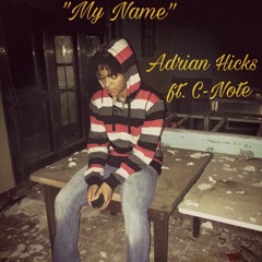 "My Name" Adrian Hicks ft. C-Note