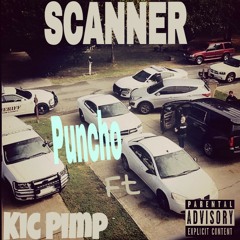 Puncho - Scanner Ft Kic Pimp