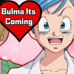 Bulma Its Coming (Full Song)