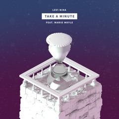 Levi Niha - Take a Minute (feat. Mario Mkyle)