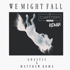 Ghastly x Matthew Koma "We Might Fall" (Carter Cruise Official Remix)
