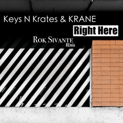 Keys N Krates & KRANE - Right Here (Rok Sivante Remix)
