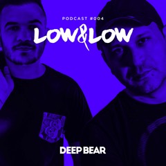 Low&Low (100% Authorial) @ Deep Bear Podcast #004
