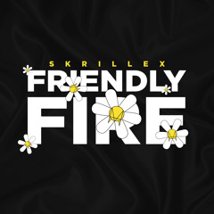 SKRILLEX - FRIENDLY FIRE