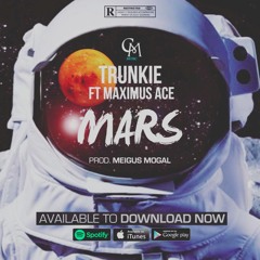 Trunkie  - Mars Ft. Maximus Ace