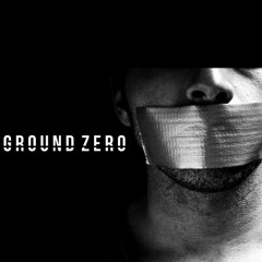 GROUND ZERO- DON'T WANT US TO SPEAK