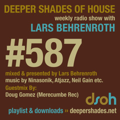 Deeper Shades Of House #587 w/ guest mix by DOUG GOMEZ