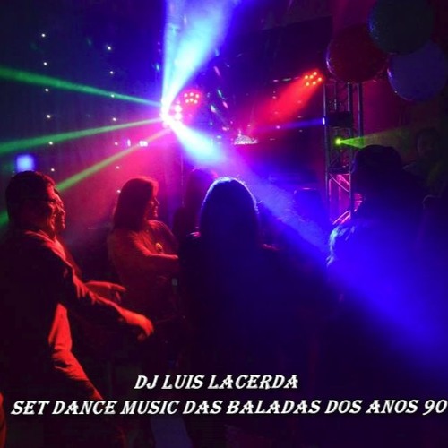Stream set Dance Music das Baladas dos Anos 90 by dj Luis Lacerda