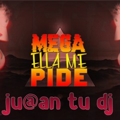 MEGA ELLA ME PIDE - JU@N TU DJ