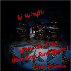 Never Be Alone (Li WingYu Run Alan Run! Cover) {Shadrow Cover}
