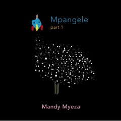 Mpangele Part 1 - Mandy Myeza