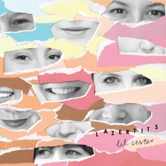 LAZERTITS - Lil Sister