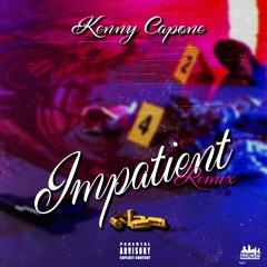Kenny Capone - Impatient Remix