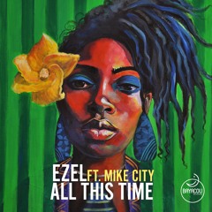 Ezel ft. Mike City - All This Time (Original Mix)