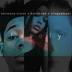 Lately - Terrence Croxx & Kerrinton (Prod. Cinquemani)