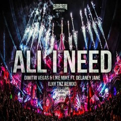 Dimitri Vegas & Like Mike Ft. Delaney Jane - All I Need (LNY TNZ Remix)[Edition Of Best Quality].
