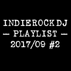 2017/09 #2 IndieRock DJ Playlist