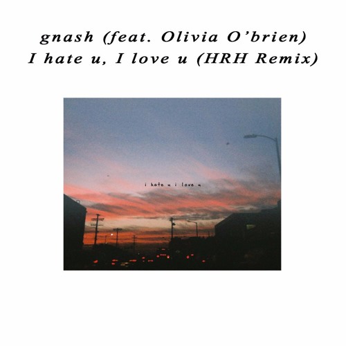 GNASH FT OLIVIA I HATE U I LOVE YOU DEEPEND REMIX СКАЧАТЬ БЕСПЛАТНО GNASH FT OLIVIA I HATE U I LOVE YOU DEEPEND REMIX СКАЧАТЬ БЕСПЛАТНО
