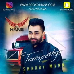 Sharry Maan -Transportiye (REMIX) DJ Hans | Sharry Maan New Song