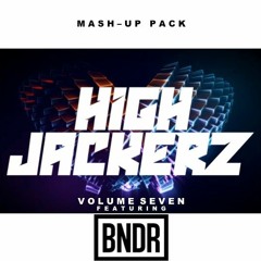 HighJackerz Mashup Pack 7 feat. BNDR ***CLICK BUY FOR FREE DOWNLOAD***