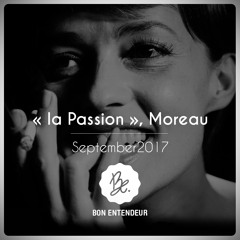 Bon Entendeur, "la Passion", Moreau, September 2017