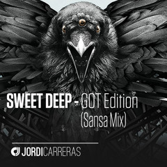 JORDI CARRERAS - Sweet Deep GOT Edition (Sansa Mix)