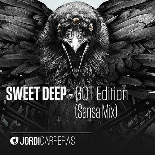 JORDI CARRERAS - Sweet Deep GOT Edition (Sansa Mix)