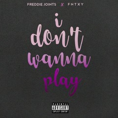 Freddie Joints - I Don't Wanna Play Ft. Taxi Dee