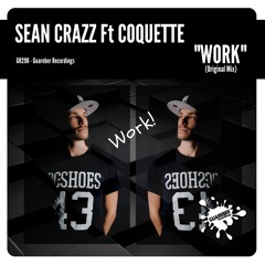 Sean Crazz - Work (Ft. Coquette)