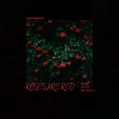 Roses Are Red ft xolitxo & willistic .
