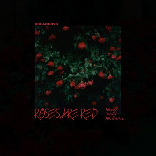 Roses Are Red ft xolitxo & willistic .