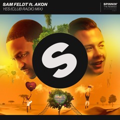 Sam Feldt Ft. Akon - YES (Club Radio Mix) [OUT NOW]