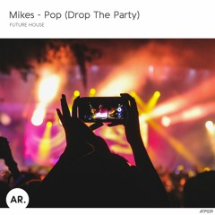 MIKES | Pop (Drop That Party) [OUT NOW ON SPOTIFY]