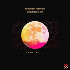 1daytrack Premiere: PaulWetz - Moonlight (Radio Edit)