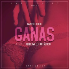 Ganas - Mayk El Lobo Ft Griflow Prod By Sweet Music Y Jimy El Galactico
