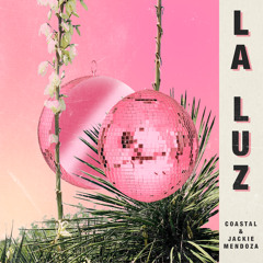 Coastal & Jackie Mendoza - "La Luz"