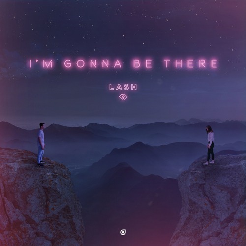Stream I'm Gonna Be There by Lāsh | Listen online for free on SoundCloud