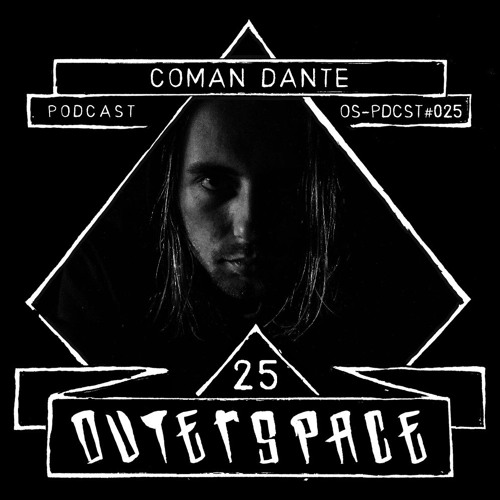 Outerspace Podcast #025 - Coman Dante [drum&bass|darkstep]