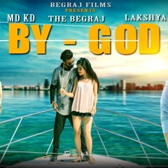 BY GOD (Official Full Song )MD KD LAKSHYA THE BEGRAJ  Latest Haryanvi Song