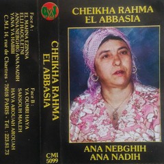 "Ana Nebghih Ana Nadih" Cheikha Rahma El Abbasia (1980's)